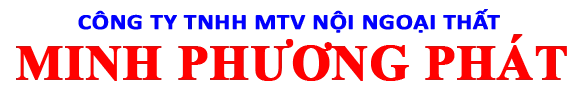 CÔNG TY TNHH MTV NỘI NGOẠI THẤT MINH PHƯƠNG PHÁT